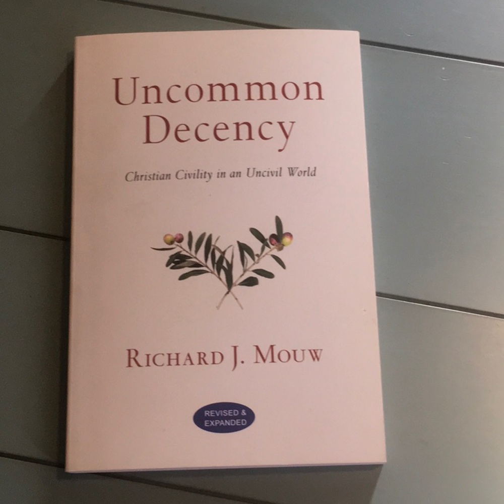 📘 Uncommon Decency: Christian Civility in an Uncivil World By Richard J. Mouw